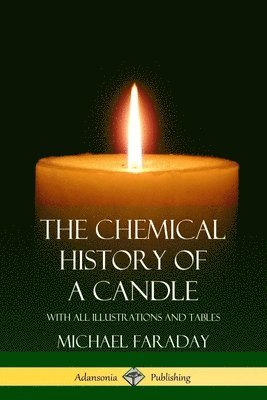 The Chemical History of a Candle 1