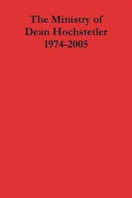 bokomslag Ministry of Dean Hochstetler 1974-2005