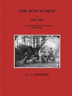 Boys in Blue of 1861-1865 a Condensed History Worth Preserving 1
