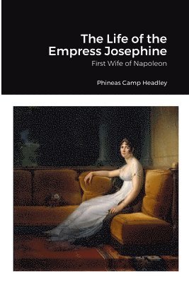 bokomslag The Life of the Empress Josephine