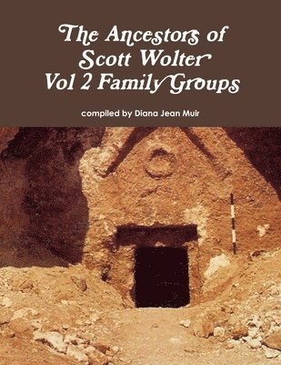 Ancestors of Scott Wolter - Vol 2 Family Groups