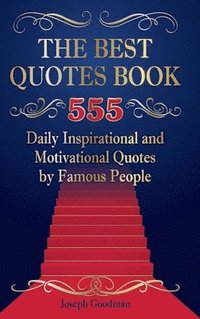 bokomslag The Best Quotes Book: 555 Daily Inspirational and Motivational Quotes by Famous People