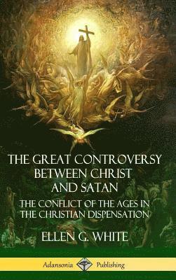 The Great Controversy Between Christ and Satan 1