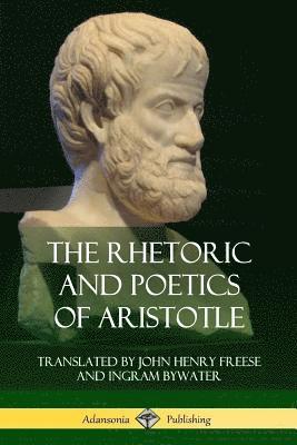 Aristotle, John Henry Freese, Ingram Bywater - Rhetoric and Poetics of Aristotle, Häftad