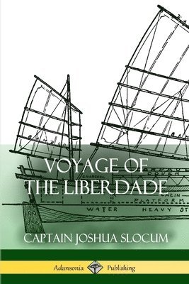 Captain Joshua Slocum - Voyage of the Liberdade, Häftad