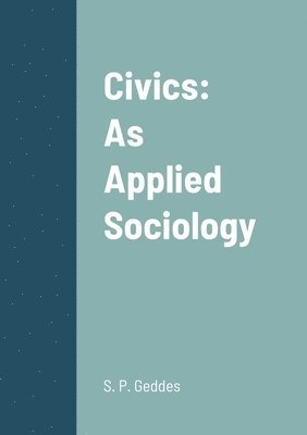 Patrick Geddes, Sir Patrick Geddes - Civics, Häftad