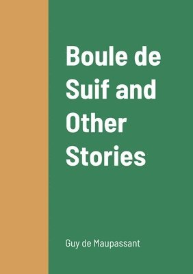 Boule de Suif and Other Stories 1
