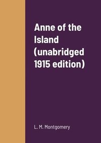 bokomslag Anne of the Island (unabridged 1915 edition)