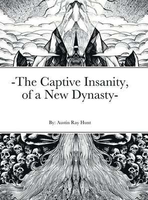 bokomslag -The Captive Insanity, of a New Dynasty-