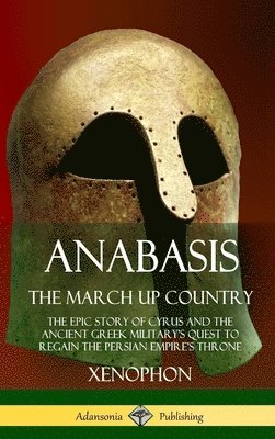 Xenophon, Henry Graham Dakyns - Anabasis, The March Up Country, Inbunden