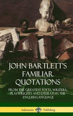 John Bartlett - John Bartlett's Familiar Quotations, Inbunden