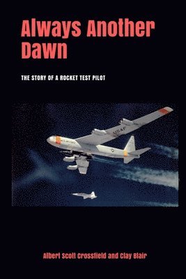 Clay Blair, Albert Scott Crossfield - Always Another Dawn, Häftad
