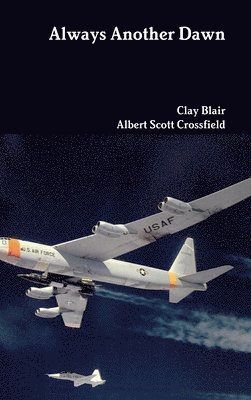 Clay Blair, Albert Scott Crossfield - Always Another Dawn, Inbunden