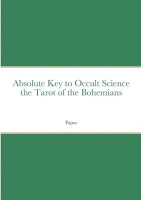 Absolute Key to Occult Science the Tarot of the Bohemians 1