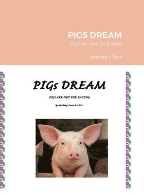 Anthony J Zaza, Anthony J. Zaza - Pigs Dream, Inbunden