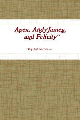 Apex, AndyJames, and Felicity 1