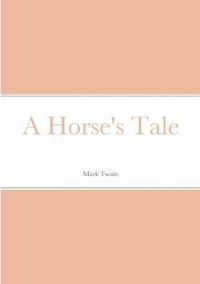 bokomslag A Horse's Tale