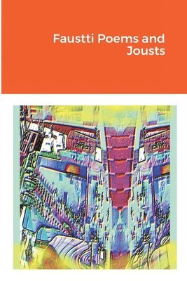 bokomslag Faustti Poems and Jousts