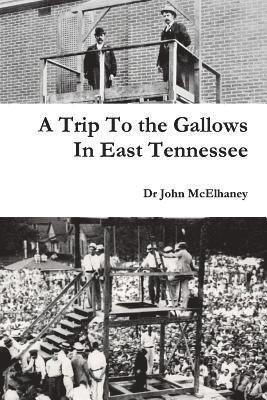 A Trip To the Gallows In East Tennessee 1
