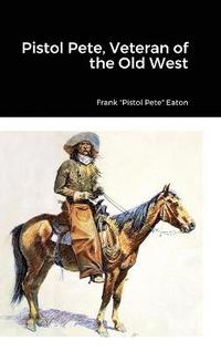 bokomslag Pistol Pete, Veteran of the Old West