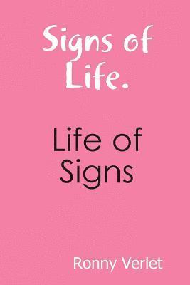 Signs of Life. Life of Signs.