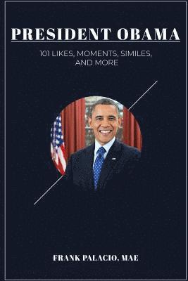 bokomslag President Obama: 101  Moments, Likes, Similes, and More