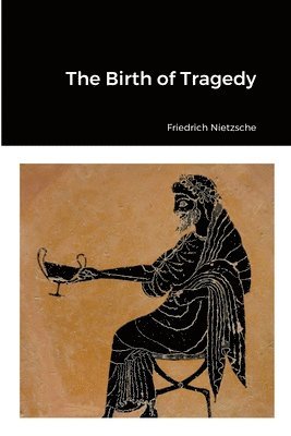 Friedrich Nietzsche - Birth of Tragedy, Häftad