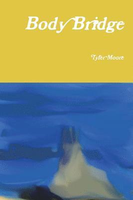 Tyler Moore - Body Bridge, Häftad
