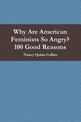 bokomslag Why Are American Feminists So Angry? 100 Good Reasons