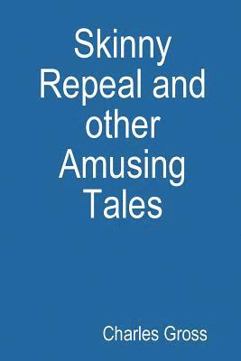 Charles Gross - Skinny Repeal and other Amusing Tales, Häftad