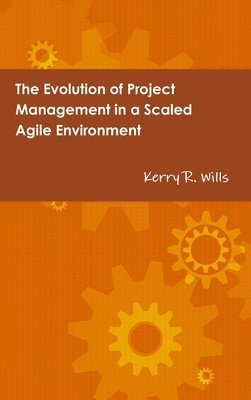 The Evolution of Project Management in a Scaled Agile Environment 1