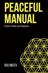 bokomslag Peaceful Manual: From Pain to Peace