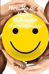 bokomslag How To Be A Happy Millionaire Harmoniously