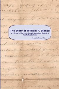bokomslag The Story of William F. Stancil, a Private in the 14th Georgia Volunteer Infantry.