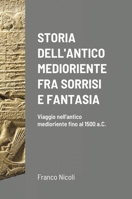 Storia Dell'antico Medioriente Fra Sorrisi E Fantasia 1
