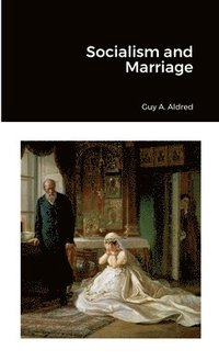 bokomslag Socialism and Marriage