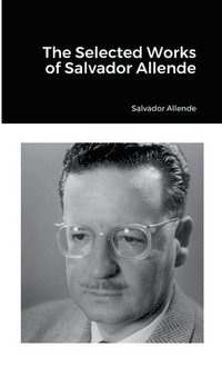 bokomslag The Selected Works of Salvador Allende