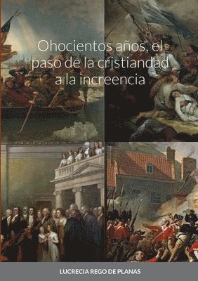 bokomslag Ohocientos aos, el paso de la cristiandad a la increencia