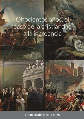 Ohocientos años, el paso de la cristiandad a la increencia