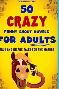 bokomslag 50 Crazy Funny Short Novels for Adults