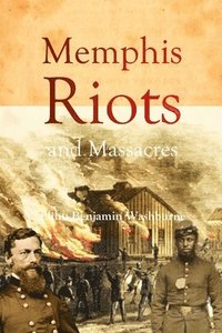 bokomslag Memphis Riots and Massacres