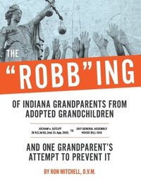 bokomslag The "Robb"ing of Indiana Grandparents From Adopted Grandchildren