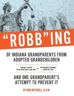 bokomslag The "Robb"ing of Indiana Grandparents From Adopted Grandchildren