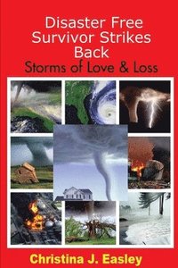 bokomslag Disaster Free Survivor Strikes Back: Storms of Love & Loss