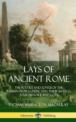 bokomslag Lays of Ancient Rome