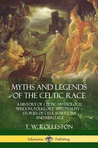 bokomslag Myths and Legends of the Celtic Race
