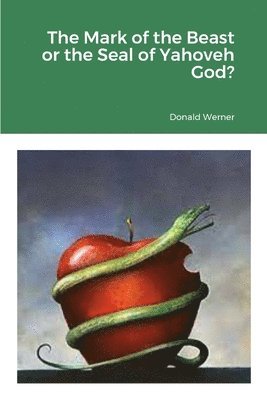 Donald Werner - Mark of the Beast or the Seal of Yahoveh God?, Häftad