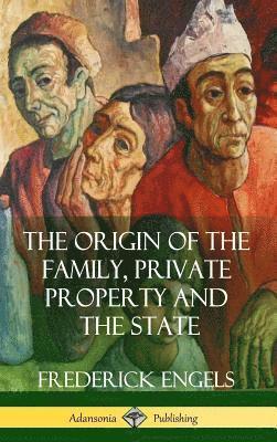 The Origin of the Family, Private Property and the State (Hardcover) 1