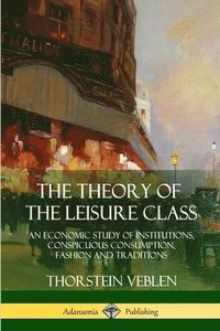 bokomslag Theory of the Leisure Class