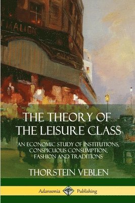 The Theory of the Leisure Class 1